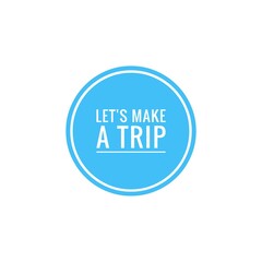 ''Let's make a trip'' Word Illustration