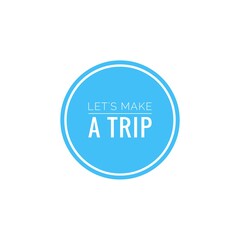 ''Let's make a trip'' Word Illustration