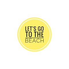 ''Let's go to the beach'' Word Lettering Design