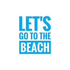 ''Let's go to the beach'' Word Lettering Design