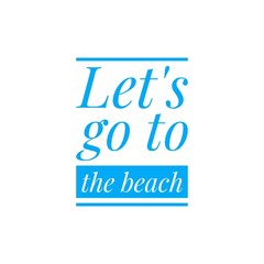 ''Let's go to the beach'' Word Lettering Design