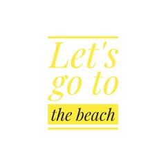 ''Let's go to the beach'' Word Lettering Design