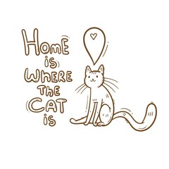 Card with  cute cartoon cat.  Funny doodle kitten. Vector contour image. Playful animal print. Home is where the cat is.