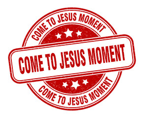 come-to-jesus moment stamp. come-to-jesus moment label. round grunge sign