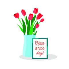 Vector bouquet of tulips on a white background. Flat illustration. Lettering Have a nice day.