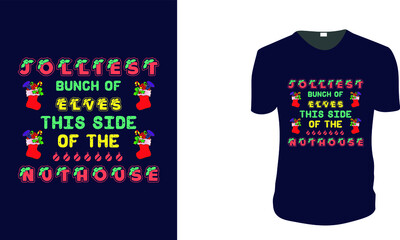 Jolliest Bunch Of Elves This Side Of The Nuthouse - T-Shirt. Christmas Gift Idea, Christmas Vector graphic for t shirt, Vector graphic, Christmas Holidays, motivation, family vacation, reunion.
