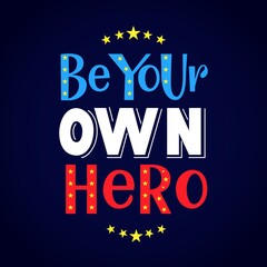 Naklejka na ściany i meble Motivational quote Be your own hero. Hand lettering illustration,decorated with stars.