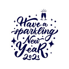 Have a sparkling New Year 2021. Glasses. Motivational positive quote.