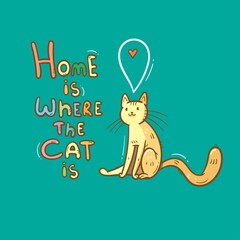 Card with  cute cartoon cat.  Funny doodle kitten. Vector contour image. Playful animal print. Home is where the cat is.