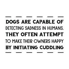 Dogs are capable of detecting sadness in humans. Vector Quote