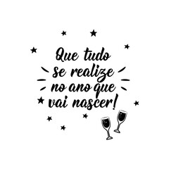 May everything come true in the year to come in Portuguese. Lettering. Ink illustration. Modern brush calligraphy.