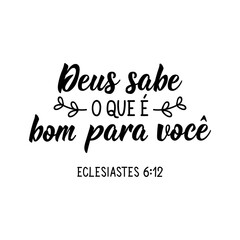 God knows what is good for you in Portuguese. Lettering. Ink illustration. Modern brush calligraphy.