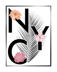 NYC slogan with frame botanic flowers. T shirt design illustration. New york city.