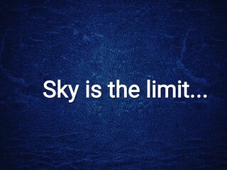 Sky is the limit-written on a navy blue textured background