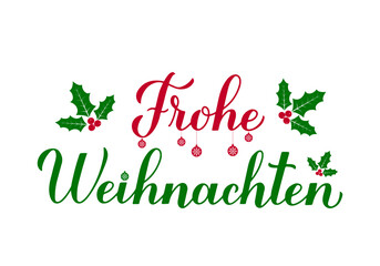 Frohe Weihnachten calligraphy hand lettering with holly berry mistletoe isolated on white. Merry Christmas typography poster in German. Vector template for greeting card, banner, flyer, sticker, etc.