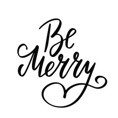 Be merry. Christmas and New Year hand lettering holiday quote. Modern calligraphy. Greeting cards design elements phrase