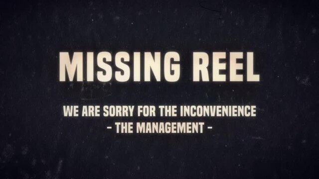 A recreated message for movie theaters, from the silent film era, with damages, dust and hair: missing reel, we are sorry for the inconvenience, the management.