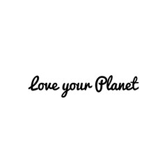 ''Love your planet'' Lettering Illustration