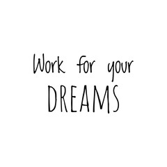 Illustration about work for your dreams, work hard for your dreams. Illustration about work to achieve your goals. Motivational Quote Illustration