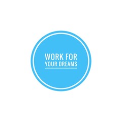 Illustration about work for your dreams, work hard for your dreams. Illustration about work to achieve your goals. Motivational Quote Illustration