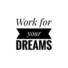 Illustration about work for your dreams, work hard for your dreams. Illustration about work to achieve your goals. Motivational Quote Illustration