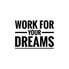 Illustration about work for your dreams, work hard for your dreams. Illustration about work to achieve your goals. Motivational Quote Illustration