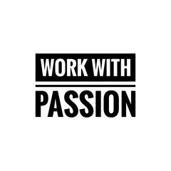''Work with passion'' Motivational Quote Lettering Illustration