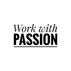 ''Work with passion'' Motivational Quote Lettering Illustration
