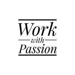 Obraz premium ''Work with passion'' Motivational Quote Lettering Illustration