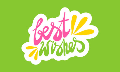 Best wishes, hand drawn positive phrase. Vector illustration isolated on green background. Template for greeting card, banner or poster, t-shirt print. Inspirational quotation