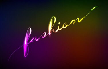 Neon lettering fashion. Vector. Glowing inscription fashion.