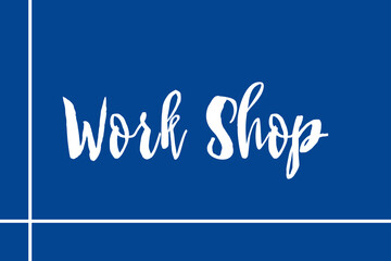 Work Shop Cursive Calligraphy Cyan Color Text On Navy Blue Background
