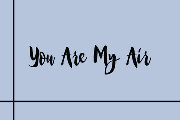 You Are My Air Cursive Calligraphy Black Color Text On Golden Grey Background