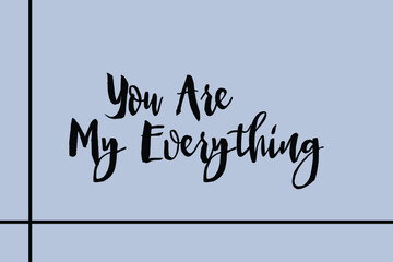 You Are My Everything. Cursive Calligraphy Black Color Text On Golden Grey Background