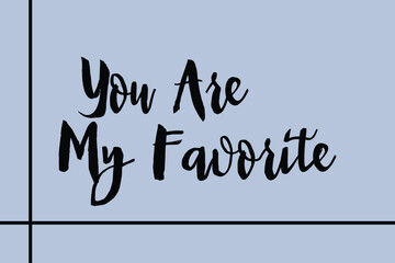 You Are My Favorite Cursive Calligraphy Black Color Text On Golden Grey Background