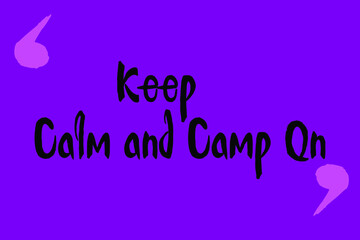 Keep Calm and Camp On Calligraphy Black Color Text On Purple Background