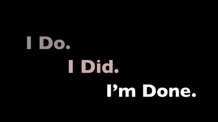 Inspire quote “I do. I did. I’m done.”