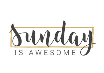 Vector Stock Illustration. Handwritten Lettering of Sunday Is Awesome. Template for Banner, Invitation, Party, Postcard, Poster, Print, Sticker or Web Product. Objects Isolated on White Background.