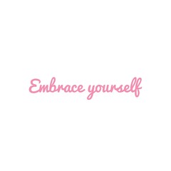 ''Embrace yourself'' Motivational Quote Lettering Illustration