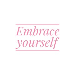 ''Embrace yourself'' Motivational Quote Lettering Illustration