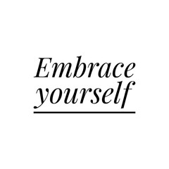 Naklejka na ściany i meble ''Embrace yourself'' Motivational Quote Lettering Illustration