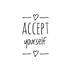 ''Accept yourself'' Motivational Quote Lettering Illustration about embrace yourself.