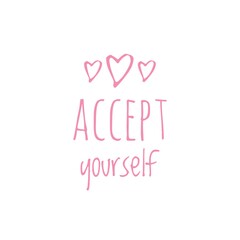 ''Accept yourself'' Motivational Quote Lettering Illustration about embrace yourself.