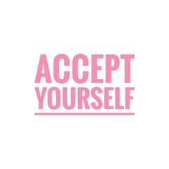 ''Accept yourself'' Motivational Quote Lettering Illustration about embrace yourself.