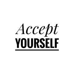 ''Accept yourself'' Motivational Quote Lettering Illustration about embrace yourself.
