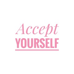 ''Accept yourself'' Motivational Quote Lettering Illustration about embrace yourself.