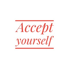 ''Accept yourself'' Motivational Quote Lettering Illustration about embrace yourself.