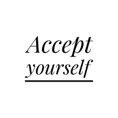 ''Accept yourself'' Motivational Quote Lettering Illustration about embrace yourself.