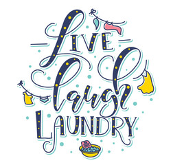 Live Laugh Laundry - multicolored calligraphy isolated on white background. Vector illustration with text and doodle clothes wash basin and foam. 