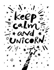 Keep calm and unicorn. Quote. Text message. Magic, fantasy print. Funny poster. Border frame. Vector hand drawn artwork. Black and white. Happiness concept